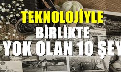 Teknolojinin yok ettiği 10 şey... Gençlerin birçoğu nedir bilmiyor bile