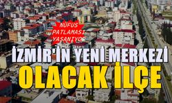 İzmir'in yeni merkezi olacak ilçe! Yoğun göç akını devam ediyor